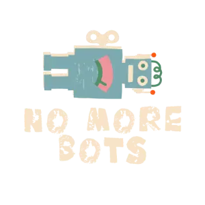 No More Bots